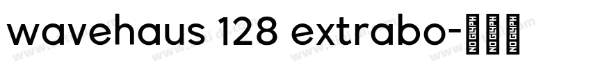 wavehaus 128 extrabo字体转换